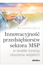 Innowacyjność przedsiębiorstw sektora MSP w świetle rozwoju obszarów wiejskich 