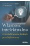 Własność intelektualna w kształtowaniu strategii przedsiębiorstwa