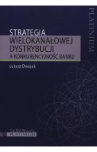 Strategia wielokanałowej dystrybucji a konkurencyjność banku