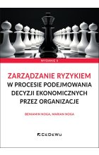 Zarządzanie ryzykiem w procesie podejmowania decyzji ekonomicznych przez organizacje (wyd. II)