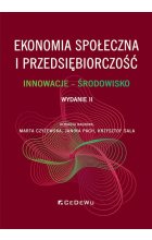 Ekonomia społeczna i przedsiębiorczość. Innowacje - środowisko (Wyd. II)