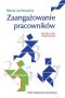 Zaangażowanie pracowników sposoby oceny i motywowania 