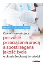 Czynniki warunkujące poczucie przeciążenia pracą a spostrzegana jakość życia w okresie środkowej dor