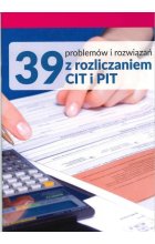 39 problemów i rozwiązań z rozliczaniem CIT i PIT