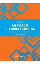Kalkulacja i rachunek kosztów od teorii do praktyki