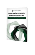 Ochrona środowiska w przedsiębiorstwie. Zbiór najważniejszych informacji