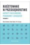 Budżetowanie w przedsiębiorstwie. Aspekty rachunkowe, finansowe i zarządcze