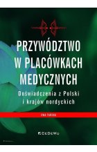 Przywództwo w placówkach medycznych Doświadczenia z Polski i krajów nordyckich