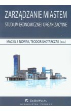 Zarządzanie miastem Studium ekonomiczne i organizacyjne