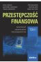 Przestępczość finansowa. Bankowość, ubezpieczenia, przedsiębiorstwa. Tom 1 