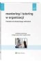 Mentoring i tutoring w organizacji. 9 kroków do skutecznego wdrożenia