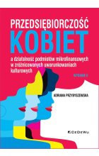 Przedsiębiorczość kobiet a działalność podmiotów mikrofinansowych w zróżnicowanych uwarunkowaniach