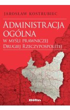 Administracja ogólna w myśli prawniczej Drugiej Rzeczypospolitej