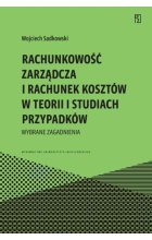 Rachunkowość zarządcza i rachunek kosztów w teorii i studiach przypadków