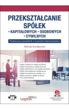 Przekształcanie spółek: kapitałowych, osobowych, cywilnych