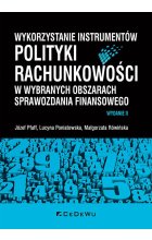 Wykorzystanie instrumentów polityki rachunkowości w wybranych obszarach sprawozdania finansowego