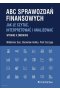 ABC sprawozdań finansowych. Jak je czytać, interpretować i analizować