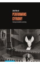 Performans cyfrowy - historycznomedialne przemiany