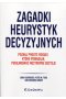 Zagadki heurystyk decyzyjnych