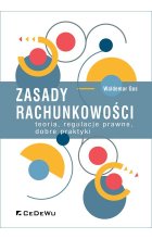 Zasady rachunkowości - teoria, regulacje prawne, dobre praktyki