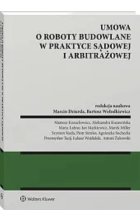 Umowa o roboty budowalne w praktyce sądowej i arbitrażowej