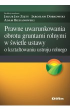 Prawne uwarunkowania obrotu gruntami rolnymi w świetle ustawy o kształtowaniu ustroju rolnego