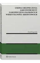 Umowa ubezpieczenia jako instrument zabezpieczenia bankowych wierzytelności kredytowych