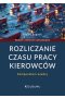 Rozliczanie czasu pracy kierowców. Kompendium wiedzy