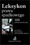 Leksykon prawa spadkowego. 100 podstawowych pojęć