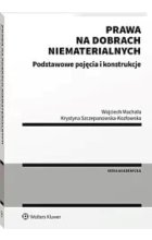Prawa na dobrach niematerialnych Podstawowe pojęcia i konstrukcje
