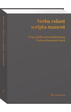 Verba volant, scripta manent Księga jubileuszowa dedykowana Profesor Bogusławie Gneli