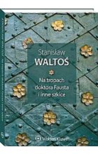 Na tropach doktora Fausta i inne szkice