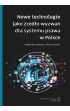 Nowe technologie jako źródło wyzwań dla systemu prawa w Polsce