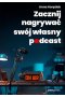 Zacznij nagrywać swój własny podcast