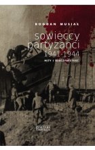 Sowieccy partyzanci 1941-1944. Mity i rzeczywistość