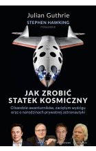 Jak zrobić statek kosmiczny O bandzie awanturników, zaciętym wyścigu oraz o narodzinach prywatnej astronautyki