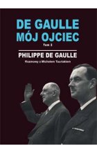 De Gaulle mój ojciec. Tom 2. Rozmowy z Michelem Tauriakiem