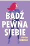 Bądź pewna siebie