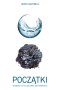 Początki. Opowieść o tym, jak Ziemia nas stworzyła