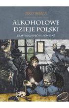 Alkoholowe dzieje Polski. Czasy rozbiorów i powstań T.2