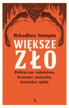 Większe zło. Polityczne zabójstwa, krwawe zamachy, kościelne spiski