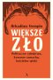 Większe zło. Polityczne zabójstwa, krwawe zamachy, kościelne spiski