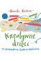 Kreatywne dzieci. 21 przepisów na twórcze popołudnie