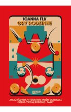 Gry rodzinne. Jak myślenie systemowe może uratować ciebie, twoją rodzinę i świat