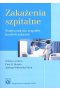 Zakażenia szpitalne. Podręcznik dla zespołów kontroli zakażeń