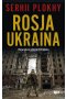 ROSJA - UKRAINA. Największe starcie XXI wieku