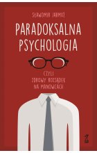 PARADOKSALNA PSYCHOLOGIA czyli zdrowy rozsądek na manowcach
