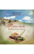 Polskie smaki. Kulinarna podróż po regionach
