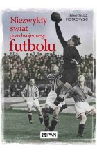 Niezwykły świat przedwojennego futbolu