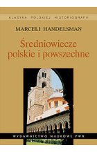 Średniowiecze polskie i powszechne. Wybór pism.